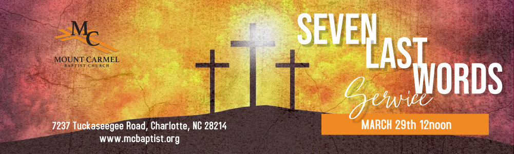 Mount Carmel Baptist Church, Charlotte, NC Seven Last Words Service 2024